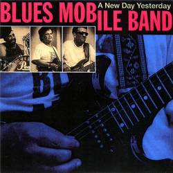 Blues Mobile Band - A New Day Yesterday (1993)