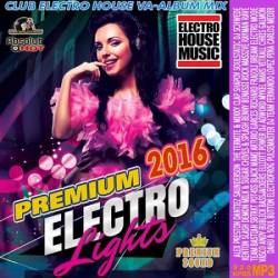 VA - Premium Electro Lights: Electro House Mix (2016)