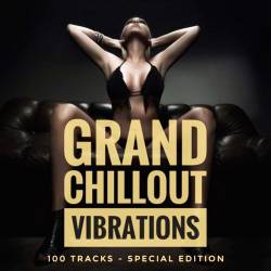 Grand Chillout Vibrations (100 Tracks Special Edition) (2017)