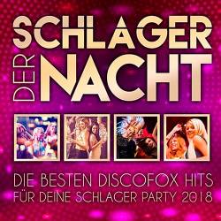 Schlager der Nacht - Die besten Discofox Hits f&#252;r deine Schlager Party 2018 (2018)