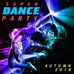 Super Dance Party Autumn 2018 (2018)