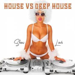 House vs. Deep House Show Love (2021)