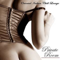 Private Room - Oriental Indian Chill Lounge Sex Music (2014) MP3