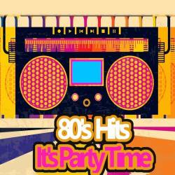 80s Hits Its Party Time (2022) - Pop, Rock, RnB, Dance