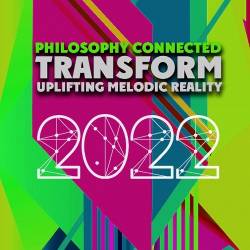 Transform Uplifting Melodic Reality - Philosophy Connected (2022) - Enthusiastic, Nostalgic, Beautiful Piano, Epic Trance