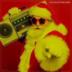 Lofi and Chillout Xmas Wishes (2022) - Downtempo, Chillout, Lounge