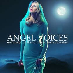 Angel Voices Vol. 1-3 Enigmatic Chill and Mystic Tracks to Relax (2020-2022) - Downtempo, Chillout, Lounge, Enigmatic