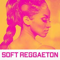 Soft Reggaeton (2023) - Reggaeton, Latin Music