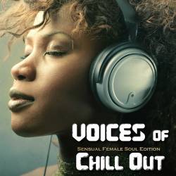 Voices Of Chillout - Sensuale Female Soul Edition (2018) FLAC