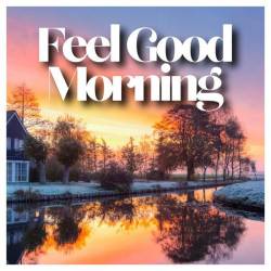 Feel Good Morning (2023) - Pop, Rock, RnB, Dance