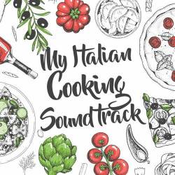 My Italian Cooking Soundtrack (2023) - Pop, Rock, RnB, Dance