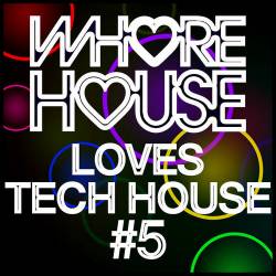 Whore House Loves Tech House 5 (2023) - House, Tech House, Electronic