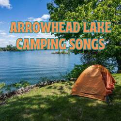 Arrowhead Lake Camping Songs (2023) - Rock