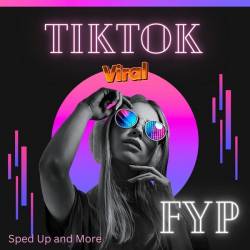 TIKTOK - FYP - Viral - Sped Up and More (2023) - Pop, Rock