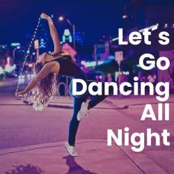 Lets Go Dancing All Night (2023) FLAC - Dance