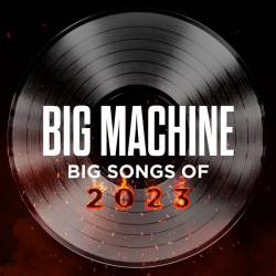 Big Machine Big Songs Of 2023 (2023) - Country