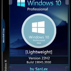 Windows 10 Pro 22H2 19045.3930 x64 by SanLex (Lightweight) (Ru/En)