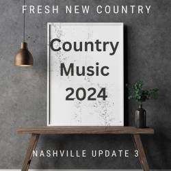 Fresh New Country Nashville Update 3 Country Music 2024 (2024) - Country