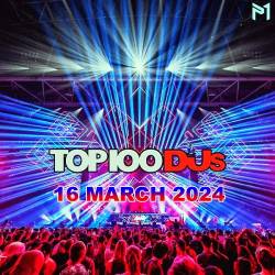 Top 100 DJs Chart (16-March-2024) (2024) - Pop, Electro, Dance