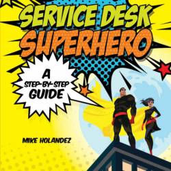 Service Desk Superhero: A Step-By-Step Guide - Tim Parker (Foreword by), Luis Pang...