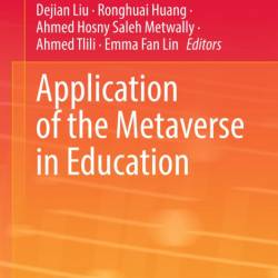 Application of the Metaverse in Education - Dejian Liu (Editor), Ronghuai Huang (E...