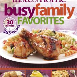 Taste of Home: Busy Family Favorites: 363 30-Minute Recipes - Taste of Home