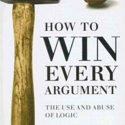 How to Win Every Argument: The Use and Abuse of Logic - Madsen Pirie