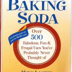 Baking Soda: Over 500 Fabulous, Fun, and Frugal Uses You've Probably Never Thought...