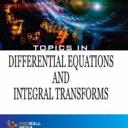 Analytic Functions Integral Transforms Differential Equations: Theoretical topics ...