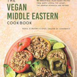 The Vegan Middle Eastern Cookbook: 60 Irresistible, Plant-Based Recipes from North...