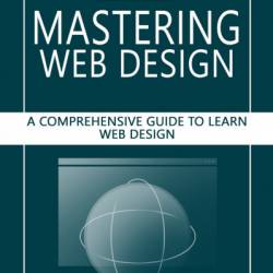 HTML & CSS QuickStart Guide: The Simplified Beginners Guide to Developing a Strong Coding Foundation, Building Responsive Websites, and Mastering the Fundamentals of Modern Web Design - David DuRocher