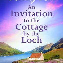 An Invitation to the Cottage by the Loch: Uplifting and gripping Scottish fiction full of family secrets - Kennedy Kerr