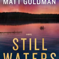 Still Waters: A Novel - Matt Goldman