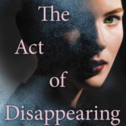 The Act of Disappearing: A Novel - Nathan Gower