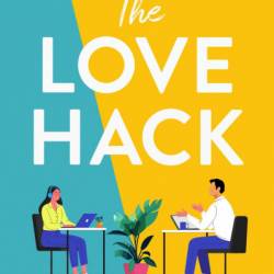 The Love Hack: An addictive and uplifting romantic comedy - Sophie Ranald