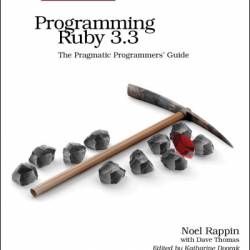 Programming Ruby 3.3: The Pragmatic Programmers' Guide - Noel Rappin