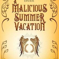 A Malicious Summer Vacation - T B Wiese