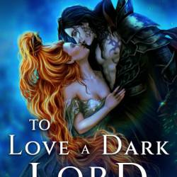 To Love a Dark Lord: A spicy enemies to lovers fantasy romance - Kathryn Ann Kingsley