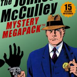 The Johnston McCulley MEGAPACK : 15 Classic Crimes - Johnston McCulley