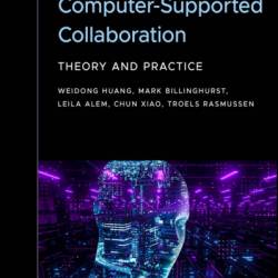 Computer-Supported Collaboration: Theory and Practice - Weidong Huang