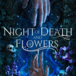 Night of Death and Flowers - Rebecca L Garcia