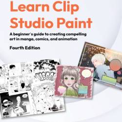 Learn Clip Studio Paint: A beginner's guide to creating compelling comics and manga art - Inko Ai Takita