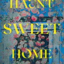 Haunt Sweet Home - Sarah Pinsker