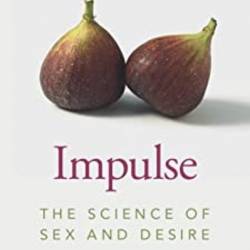 Impulse: The Science of Sex and Desire - Jon E. Grant