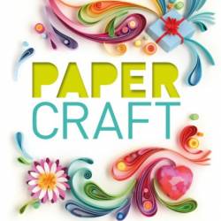 Paper Craft: 50 Projects Including Card Making, Gift Wrapping, Scrapbooking, and Beautiful Pa - DK