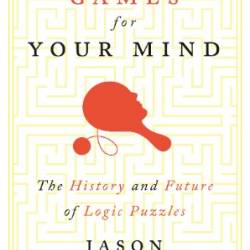 Games for Your Mind: The History and Future of Logic Puzzles - Jason Rosenhouse