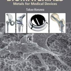 Metallic Biomaterials Processing and Medical Device Manufacturing - Takao Hanawa