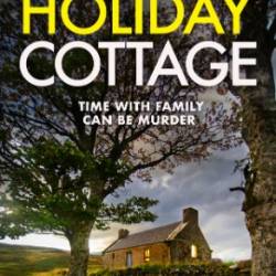 The Holiday Cottage: Time with family can be murder - Maria Frankland