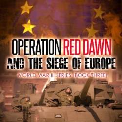 Operation Red Dawn: And the Siege of Europe - James Rosone; Miranda Watson