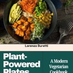 The Plant-Powered Protein Cookbook - Buratti, Lorenzo